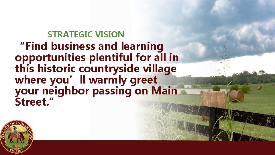 STRATEGIC VISION “Find business and learning opportunities plentiful for all in this historic countryside