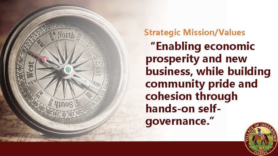 Strategic Mission/Values “Enabling economic prosperity and new business, while building community pride and cohesion