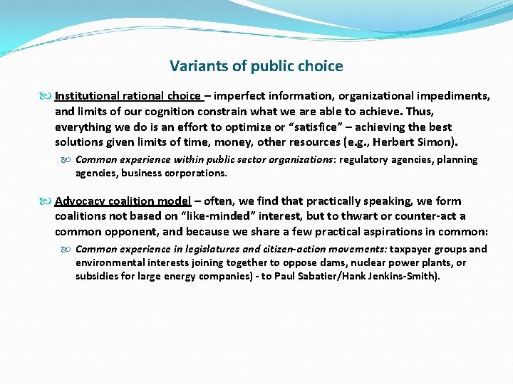 Variants of public choice Institutional rational choice – imperfect information, organizational impediments, and limits