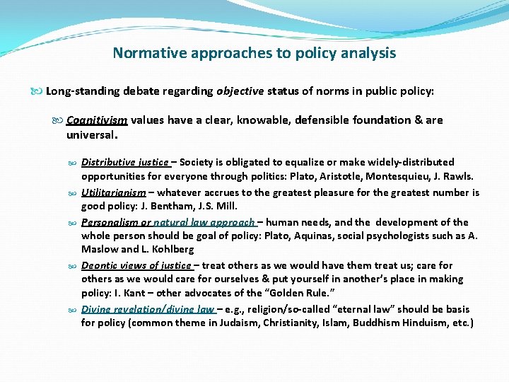 Normative approaches to policy analysis Long-standing debate regarding objective status of norms in public