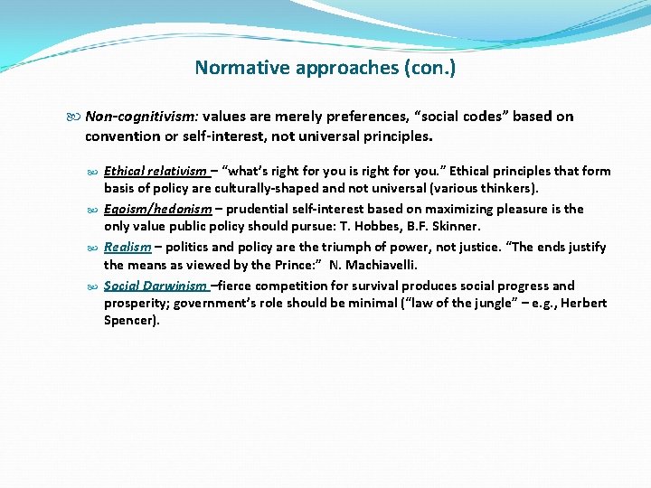 Normative approaches (con. ) Non-cognitivism: values are merely preferences, “social codes” based on convention