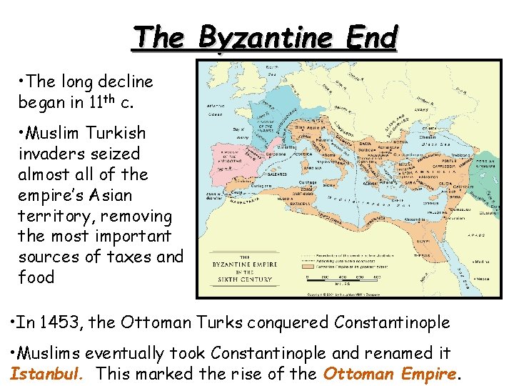The Byzantine End • The long decline began in 11 th c. • Muslim