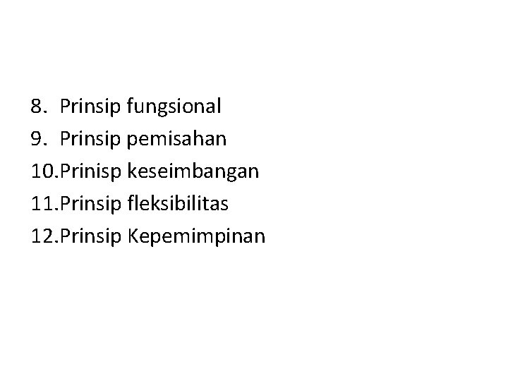 8. Prinsip fungsional 9. Prinsip pemisahan 10. Prinisp keseimbangan 11. Prinsip fleksibilitas 12. Prinsip