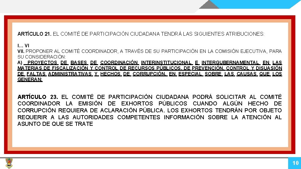 ARTÍCULO 21. EL COMITÉ DE PARTICIPACIÓN CIUDADANA TENDRÁ LAS SIGUIENTES ATRIBUCIONES: I… VI VII.