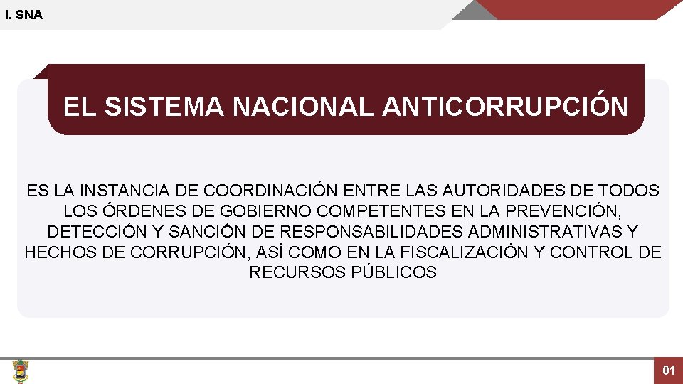 I. SNA EL SISTEMA NACIONAL ANTICORRUPCIÓN ES LA INSTANCIA DE COORDINACIÓN ENTRE LAS AUTORIDADES