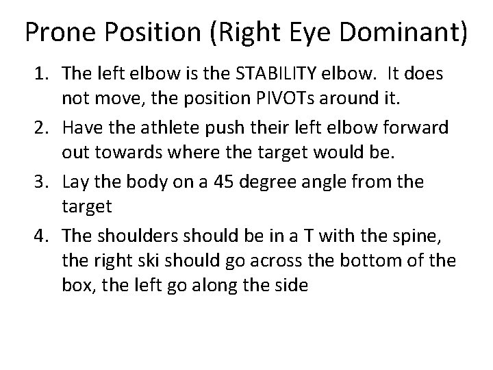 Prone Position (Right Eye Dominant) 1. The left elbow is the STABILITY elbow. It