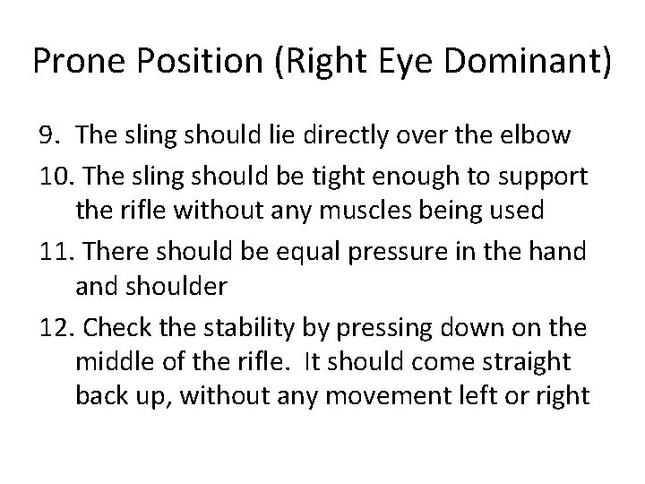 Prone Position (Right Eye Dominant) 9. The sling should lie directly over the elbow