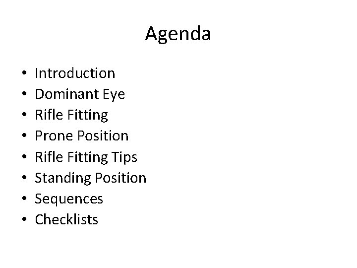 Agenda • • Introduction Dominant Eye Rifle Fitting Prone Position Rifle Fitting Tips Standing
