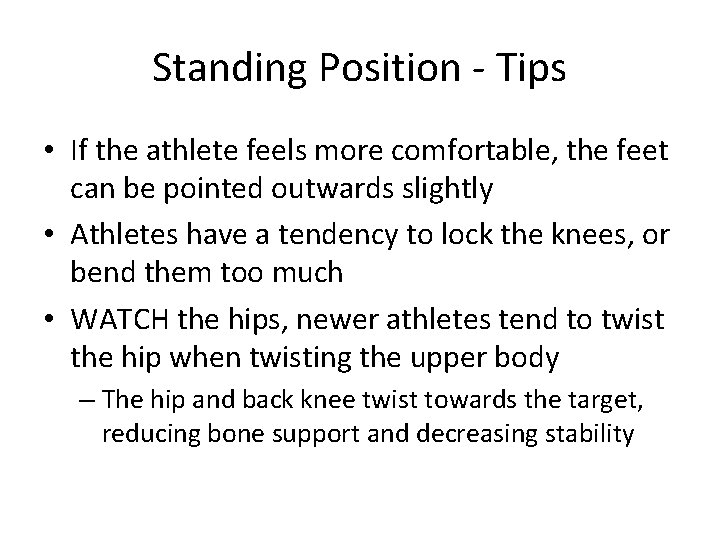 Standing Position - Tips • If the athlete feels more comfortable, the feet can
