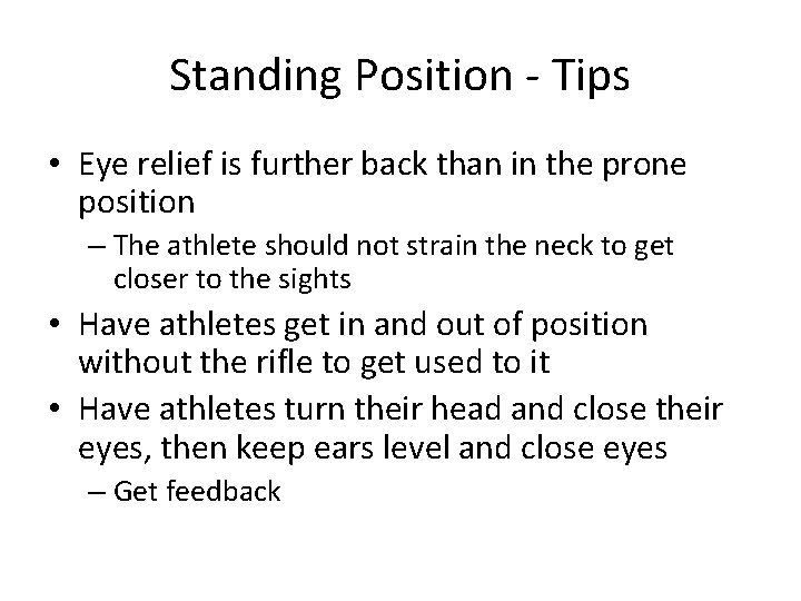 Standing Position - Tips • Eye relief is further back than in the prone