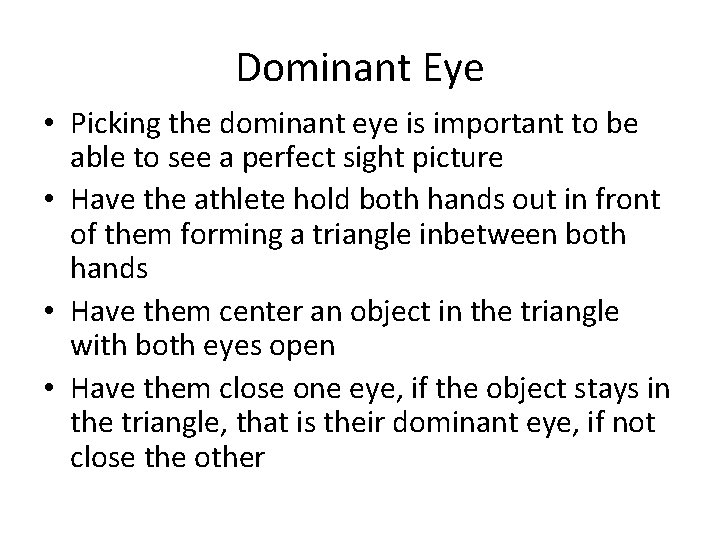 Dominant Eye • Picking the dominant eye is important to be able to see