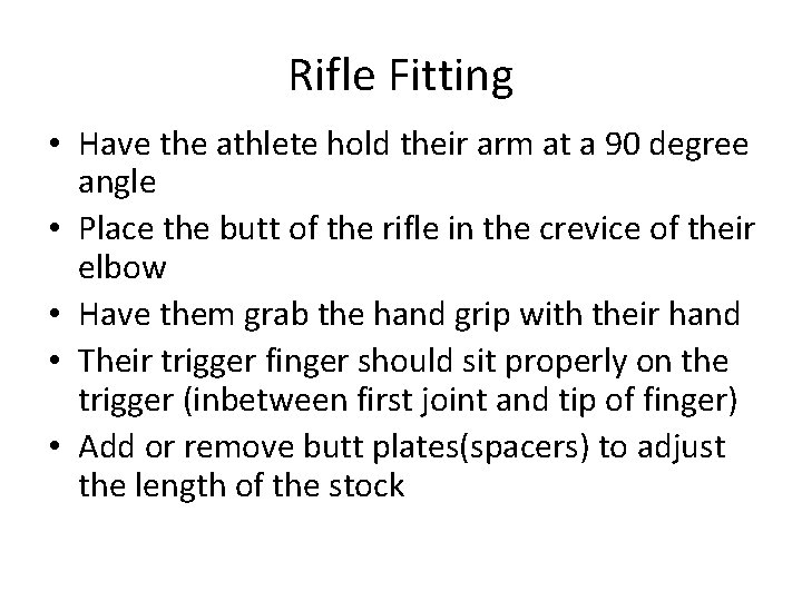 Rifle Fitting • Have the athlete hold their arm at a 90 degree angle