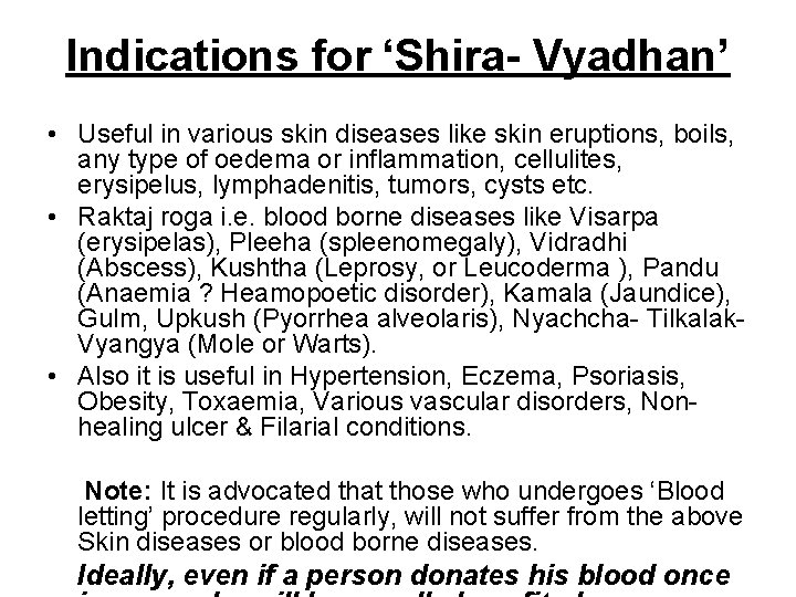 Indications for ‘Shira- Vyadhan’ • Useful in various skin diseases like skin eruptions, boils,
