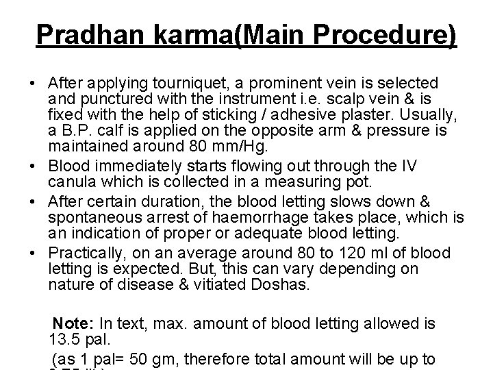 Pradhan karma(Main Procedure) • After applying tourniquet, a prominent vein is selected and punctured
