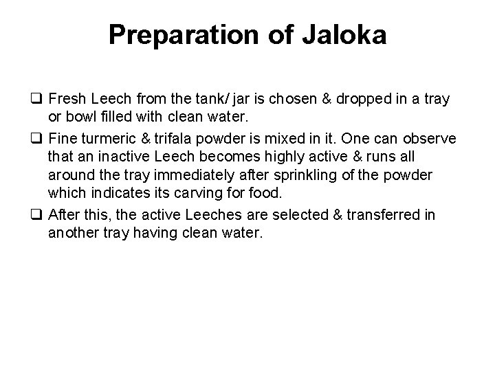 Preparation of Jaloka q Fresh Leech from the tank/ jar is chosen & dropped