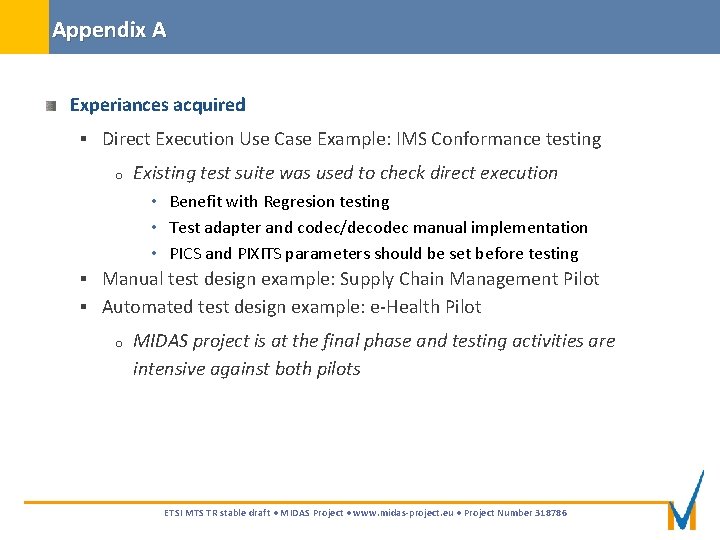 Appendix A Experiances acquired § Direct Execution Use Case Example: IMS Conformance testing o