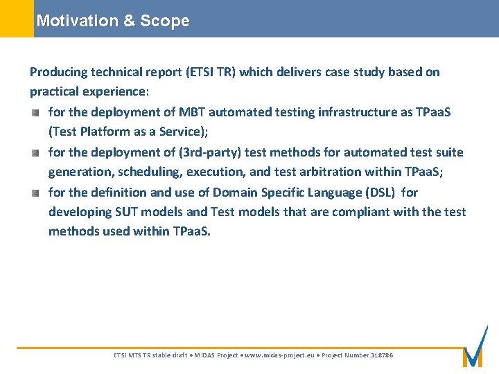 Motivation & Scope Producing technical report (ETSI TR) which delivers case study based on