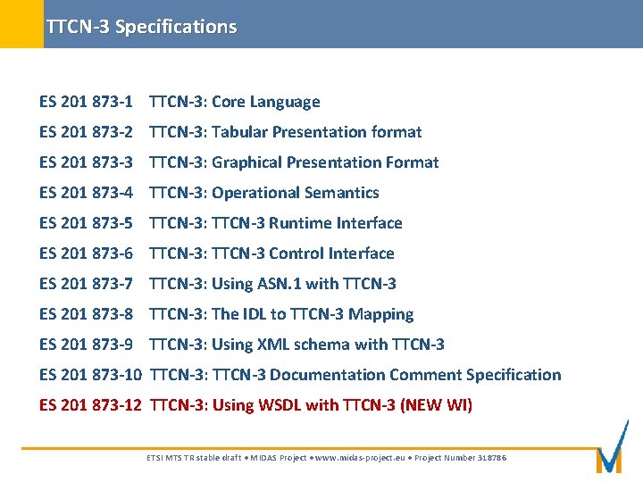 TTCN-3 Specifications ES 201 873 -1 TTCN-3: Core Language ES 201 873 -2 TTCN-3: