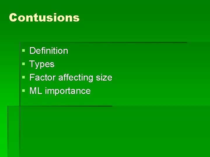 Contusions § § Definition Types Factor affecting size ML importance 