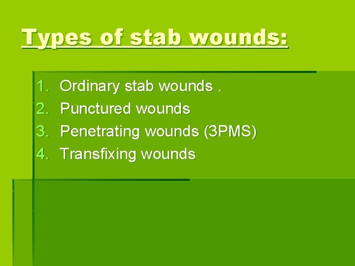 Types of stab wounds: 1. 2. 3. 4. Ordinary stab wounds. Punctured wounds Penetrating