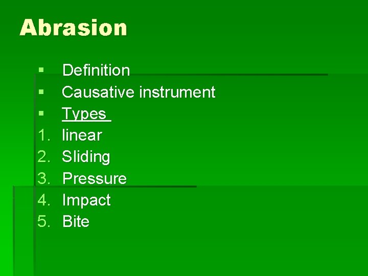 Abrasion § § § 1. 2. 3. 4. 5. Definition Causative instrument Types linear