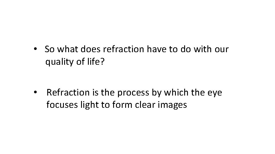  • So what does refraction have to do with our quality of life?