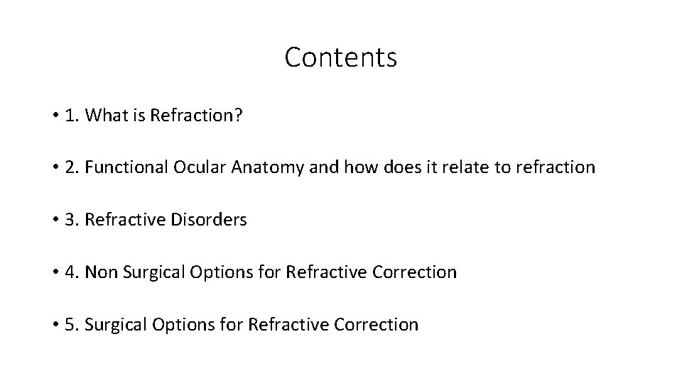 Contents • 1. What is Refraction? • 2. Functional Ocular Anatomy and how does
