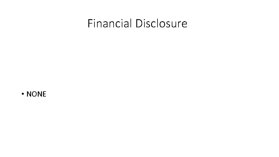 Financial Disclosure • NONE 