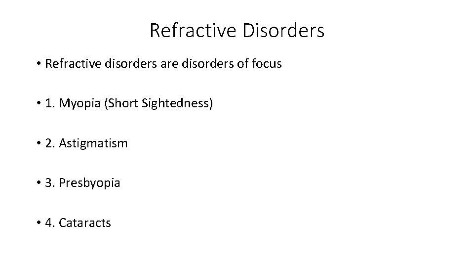 Refractive Disorders • Refractive disorders are disorders of focus • 1. Myopia (Short Sightedness)