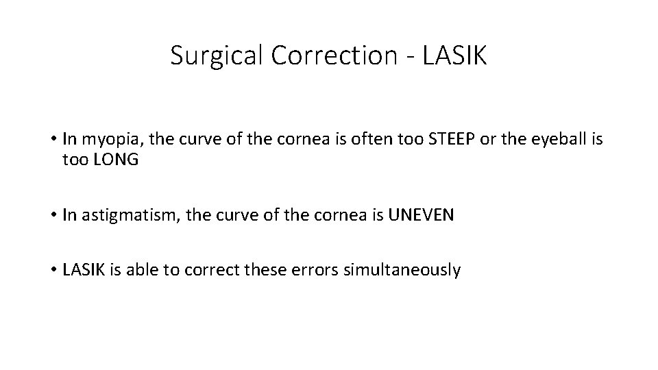 Surgical Correction - LASIK • In myopia, the curve of the cornea is often