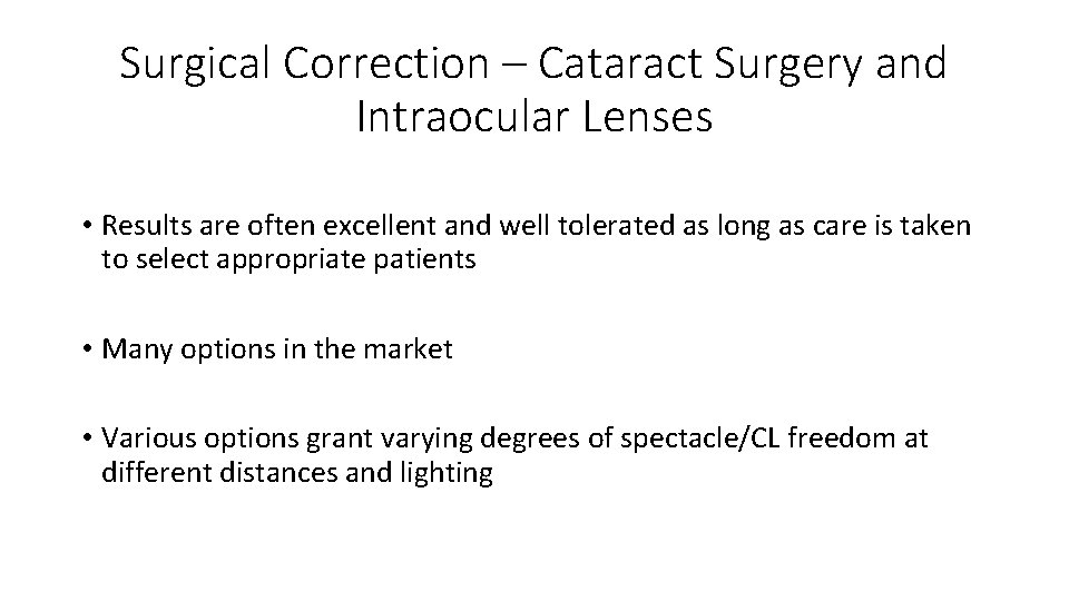 Surgical Correction – Cataract Surgery and Intraocular Lenses • Results are often excellent and