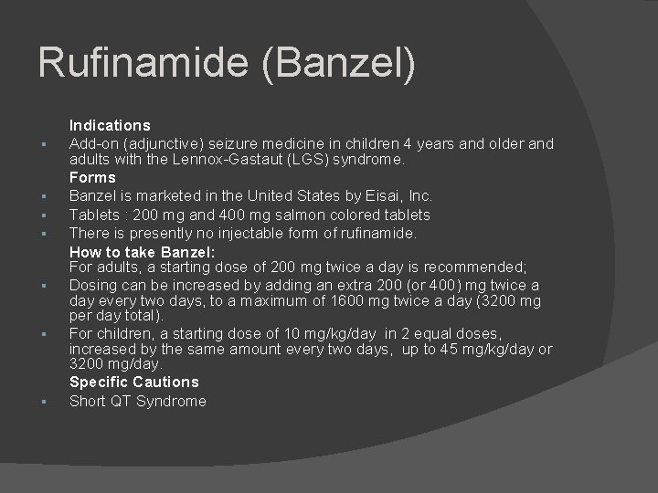 Rufinamide (Banzel) Indications Add-on (adjunctive) seizure medicine in children 4 years and older and