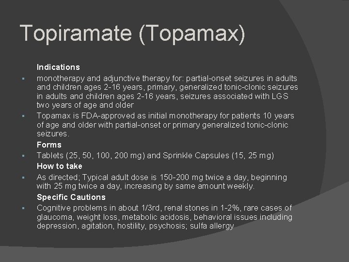 Topiramate (Topamax) Indications monotherapy and adjunctive therapy for: partial-onset seizures in adults and children