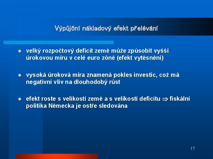 Výpůjční nákladový efekt přelévání l velký rozpočtový deficit země může způsobit vyšší úrokovou míru