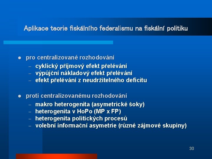 Aplikace teorie fiskálního federalismu na fiskální politiku l pro centralizované rozhodování – cyklický příjmový