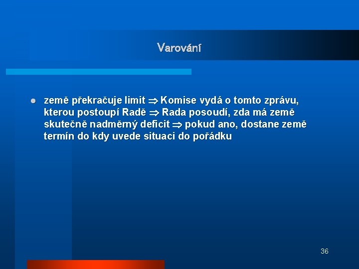 Varování l země překračuje limit Komise vydá o tomto zprávu, kterou postoupí Radě Rada