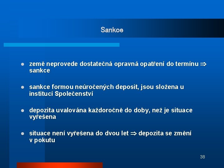 Sankce l země neprovede dostatečná opravná opatření do termínu sankce l sankce formou neúročených