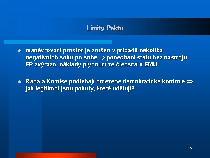 Limity Paktu l manévrovací prostor je zrušen v případě několika negativních šoků po sobě