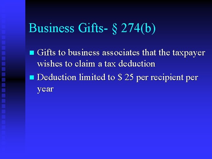 Business Gifts- § 274(b) Gifts to business associates that the taxpayer wishes to claim