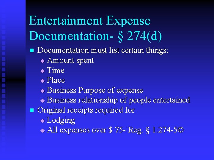 Entertainment Expense Documentation- § 274(d) n n Documentation must list certain things: u Amount