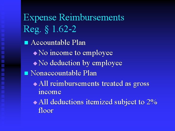 Expense Reimbursements Reg. § 1. 62 -2 Accountable Plan u No income to employee