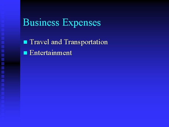 Business Expenses Travel and Transportation n Entertainment n 