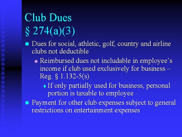 Club Dues § 274(a)(3) n n Dues for social, athletic, golf, country and airline