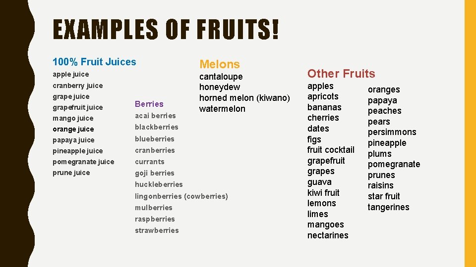 EXAMPLES OF FRUITS! 100% Fruit Juices apple juice cranberry juice grapefruit juice Berries mango