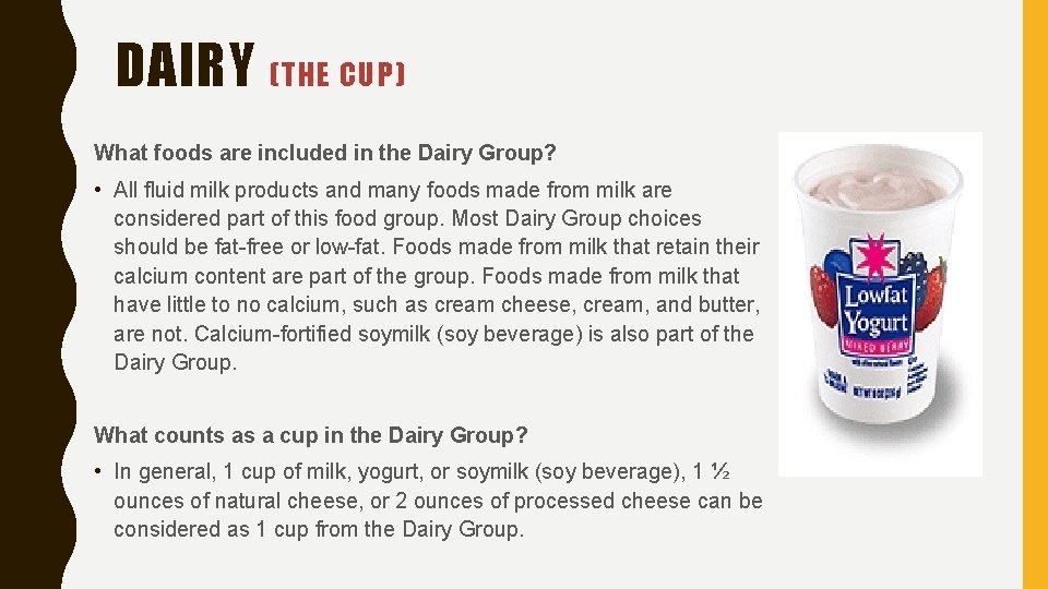 DAIRY (THE CUP) What foods are included in the Dairy Group? • All fluid