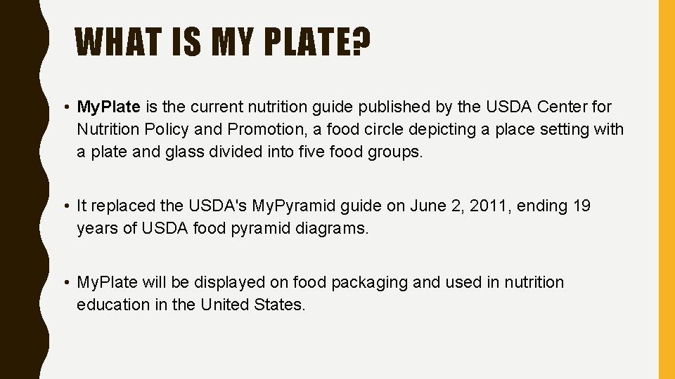 WHAT IS MY PLATE? • My. Plate is the current nutrition guide published by