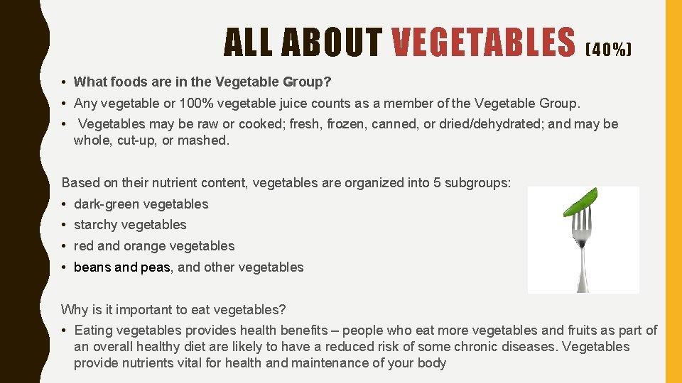 ALL ABOUT VEGETABLES (40%) • What foods are in the Vegetable Group? • Any