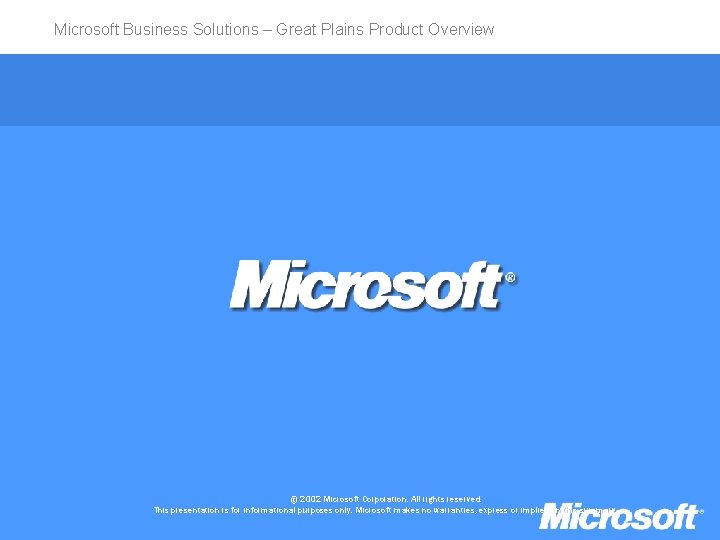 Microsoft Business Solutions – Great Plains Product Overview © 2002 Microsoft Corporation. All rights