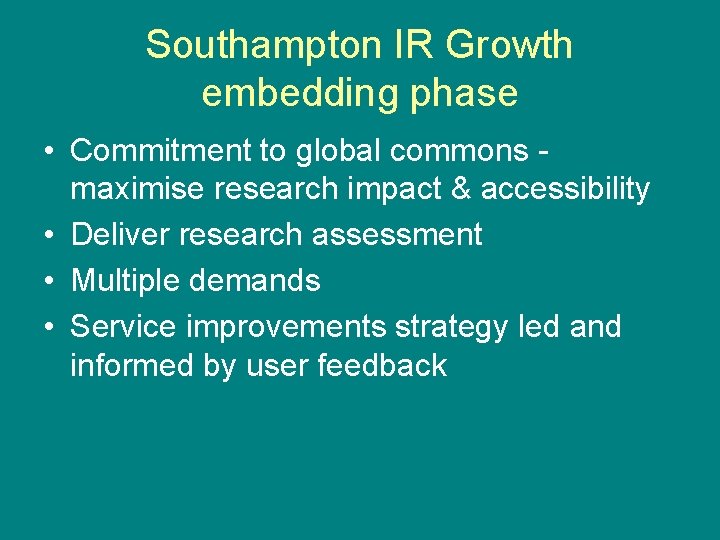 Southampton IR Growth embedding phase • Commitment to global commons maximise research impact &