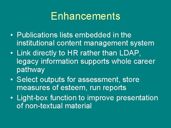 Enhancements • Publications lists embedded in the institutional content management system • Link directly